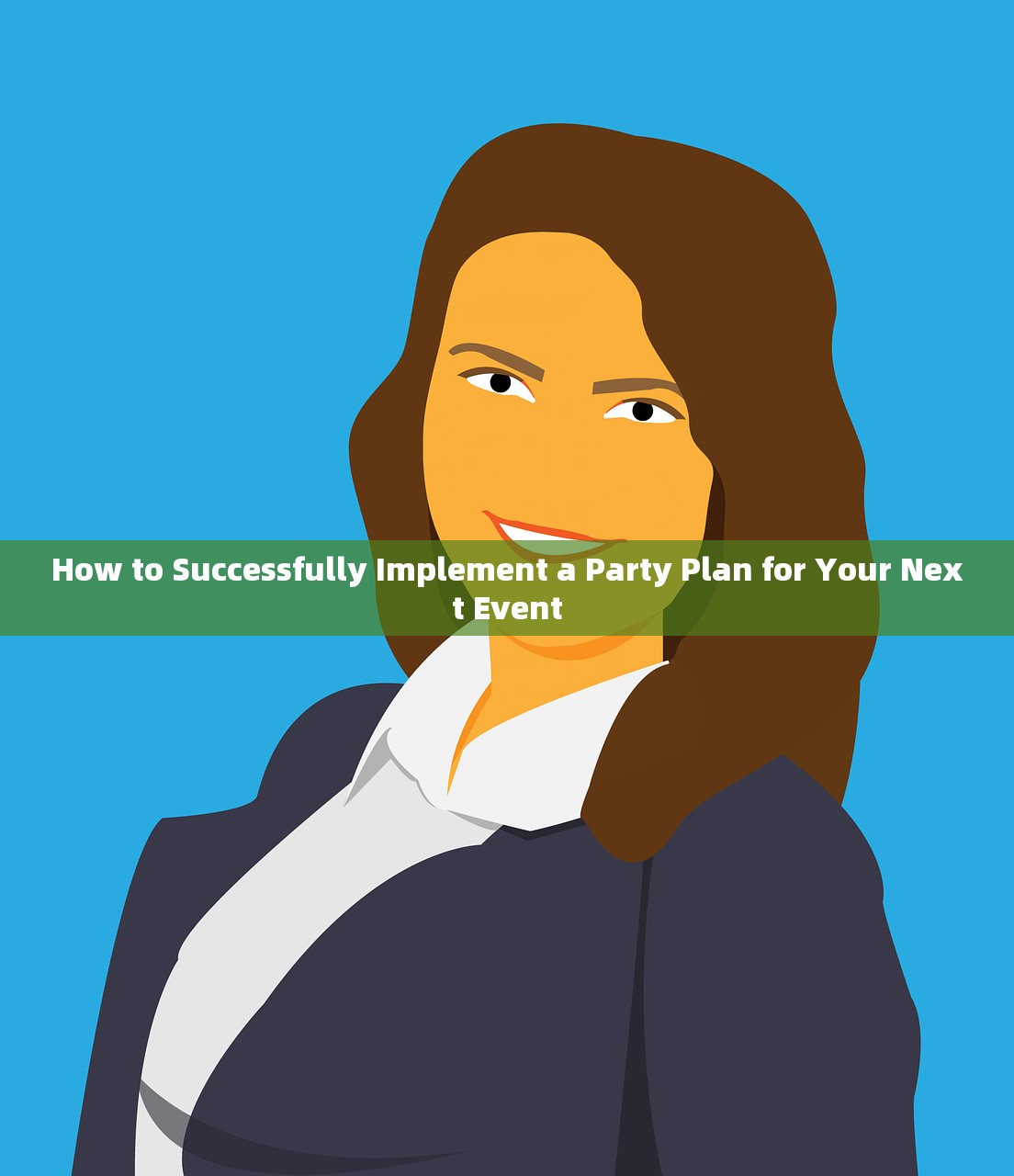How to Successfully Implement a Party Plan for Your Next Event